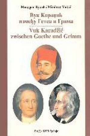 Vuk Karadzic Izmedju Geta I Grima de Miodrag Vukic