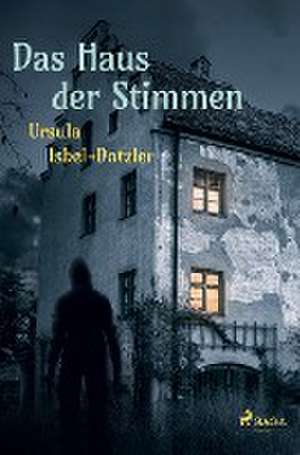 Das Haus der Stimmen de Ursula Isbel-Dotzler