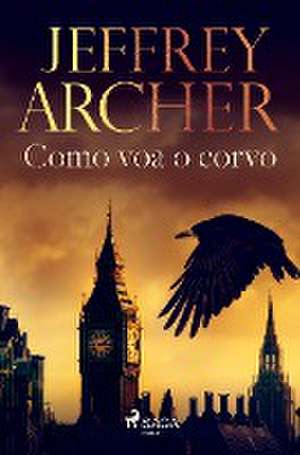 Como voa o corvo de Jeffrey Archer