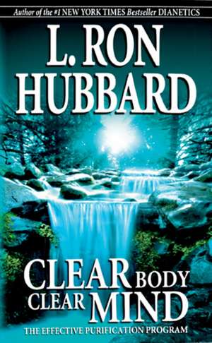 Clear Body Clear Mind de L. Ron Hubbard