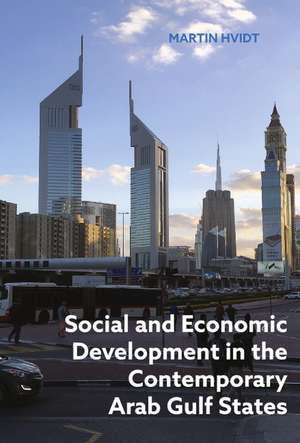 Social and Economic Development in the Contemporary Arab Gulf States de Martin Hvidt