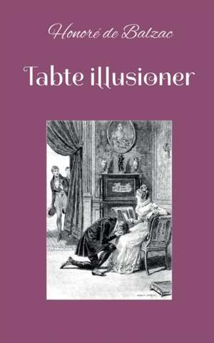 Tabte illusioner de Honoré de Balzac