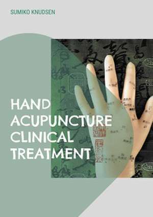 Hand Acupuncture de Sumiko Knudsen