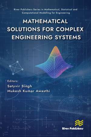 Mathematical Solutions for Complex Engineering Systems de Satyvir Singh
