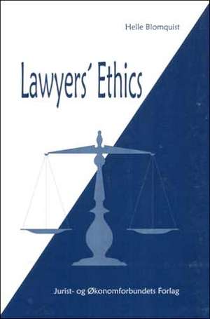 Lawyers' Ethics: The Social Construction of Lawyers Professionalism de Helle Blomquist