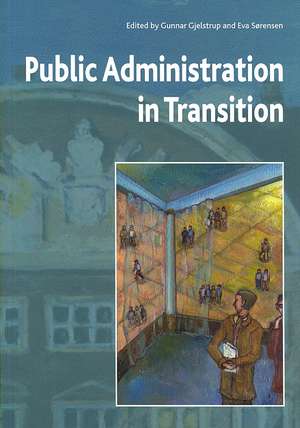 Public Administration in Transition: Theory - Practice - Methodology de Gunnar Gjelstrup