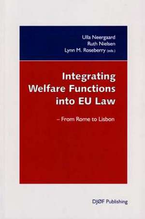 Integrating Welfare Functions Into Eu Law de Ulla B. Neergaard