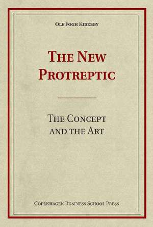 New Protreptic: The Concept & the Art de Ole Fogh Kirkeby