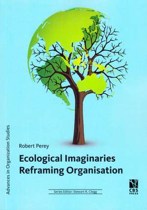 Ecological Imaginaries Reframing Organisation de Robert Perey