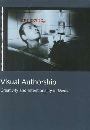 Visual Authorship: Creativity and Intentionality in Media de Torben Grodal