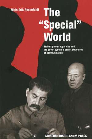 Special World: Two-Volume Set: Stalin's Power Apparatus & the Soviet System's Secret Structures of Communication de Niels Erik Rosenfeldt