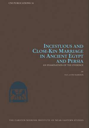 An Incestuous and Close-Kin Marriage in Ancient Egypt and Persia: Examination of the Evidence de Paul John Frandsen