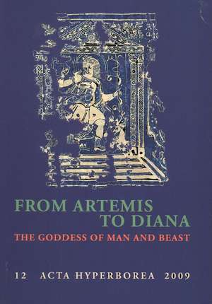 From Artemis to Diana: The Goddess of Man and Beast de Tobias Fischer-Hansen