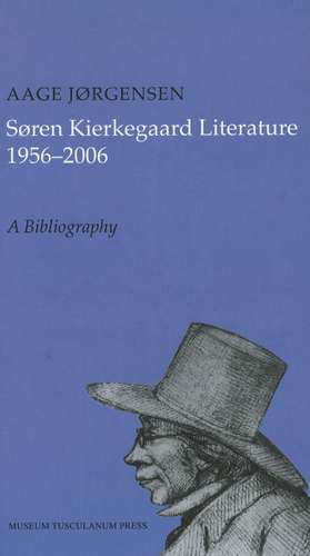 Søren Kierkegaard 1956-2006: A Bibliography de Aage Jörgensen