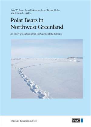 Polar Bears in Northwest Greenland: An Interview Survey about the Catch and the Climate de Erik W. Born