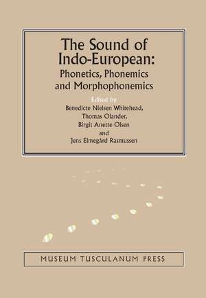 The Sound of Indo-European: Phonetics, Phonemics, and Morphophonemics de Benedicte Nielsen Whitehead