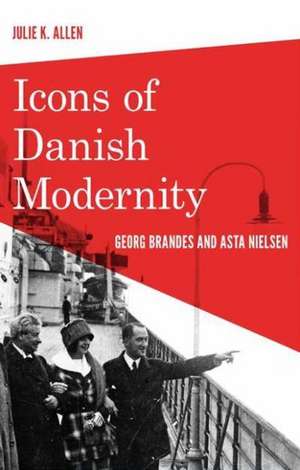 Icons of Danish Modernity de Julie K. Allen