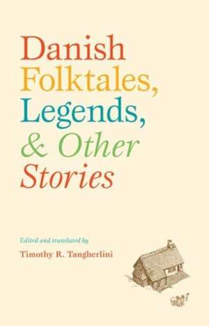 Danish Folktales, Legends, & Other Stories de Timothy R. Tangherlini