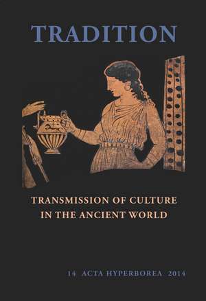 Tradition: Transmission of Culture in the Ancient World de Jane Fejfer