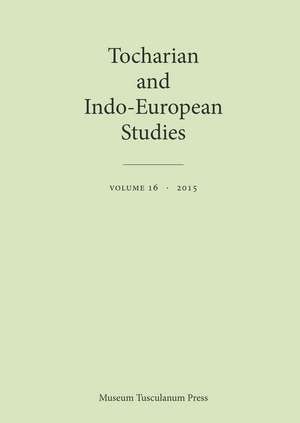 Tocharian and Indo-European Studies 16 de Georges-Jean Pinault