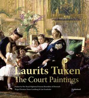 Laurits Tuxen: The Court Paintings de Thyge Christian Fønss-Lundberg