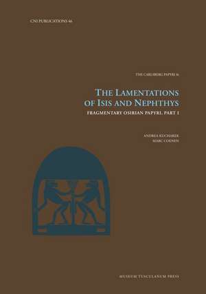 The Lamentations of Isis and Nephthys: Fragmentary Osirian Papyri, Part I de Andrea Kucharek