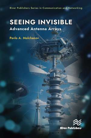 Seeing Invisible: Advanced Antenna Arrays de Pavlo A. Molchanov