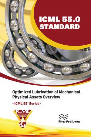 ICML 55.0 – Optimized Lubrication of Mechanical Physical Assets Overview de USA The International Council for Machinery Lubrication (ICML)