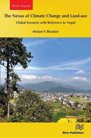 The Nexus of Climate Change and Land-use – Global Scenario with Reference to Nepal de Medani P. Bhandari