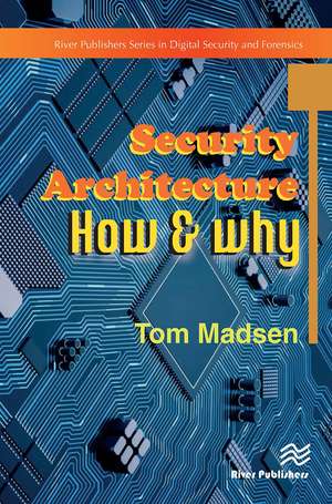 Security Architecture � How & Why de Tom Madsen