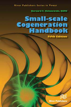 Small-scale Cogeneration Handbook de Bernard F. Kolanowski