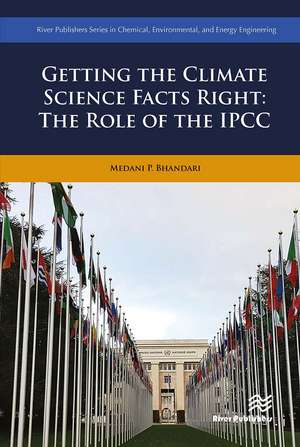 Getting the Climate Science Facts Right: The Role of the IPCC de Medani P. Bhandari