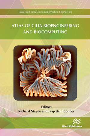 Atlas of Cilia Bioengineering and Biocomputing de Richard Mayne