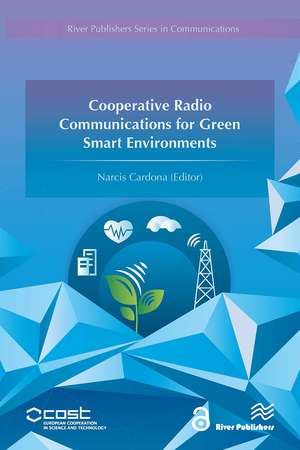 Cooperative Radio Communications for Green Smart Environments de Narcis Cardona