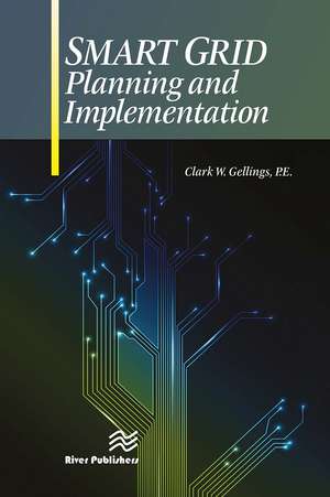 Smart Grid Planning and Implementation de Clark W. Gellings, P.E.