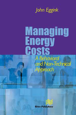 Managing Energy Costs: A Behavioral and Non-Technical Approach de John Eggink