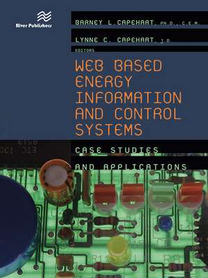 Web Based Energy Information and Control Systems: Case Studies and Applications de Barney L. Capehart