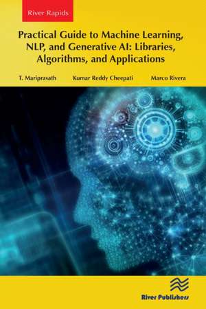 Practical Guide to Machine Learning, NLP, and Generative AI: Libraries, Algorithms, and Applications de T. Mariprasath