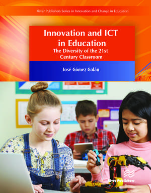 Innovation and ICT in Education: The Diversity of the 21st Century Classroom de José Gómez Galán