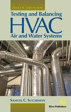 Testing and Balancing HVAC Air and Water Systems de Samuel C. Sugarman