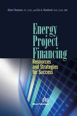 Energy Project Financing: Resources and Strategies for Success de Albert Thumann