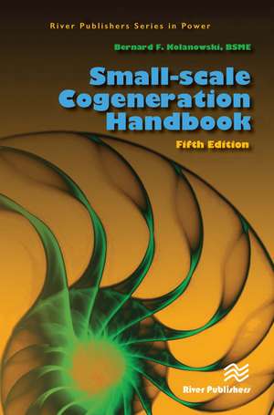 Small-scale Cogeneration Handbook de Bernard F. Kolanowski