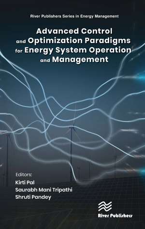 Advanced Control and Optimization Paradigms for Energy System Operation and Management de Kirti Pal