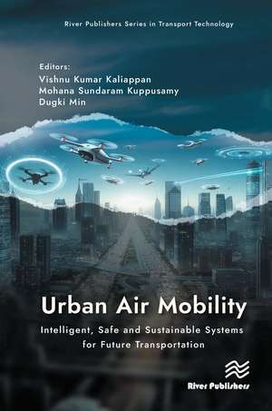 Urban Air Mobility: Intelligent, Safe and Sustainable Systems for Future Transportation de Vishnu Kumar Kaliappan