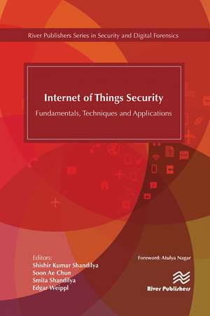 Internet of Things Security: Fundamentals, Techniques and Applications de Shishir K. Shandilya