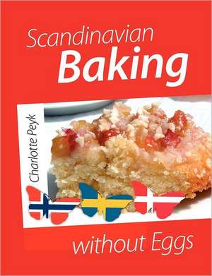 Scandinavian Baking without Eggs de Charlotte Peyk