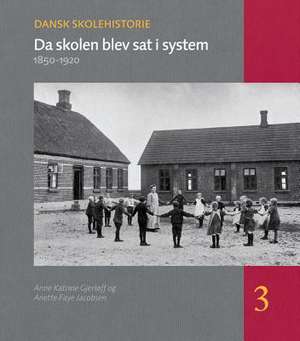 Da Skolen Blev SAT I System: 1850-1920 de Anne Katrine Gjerloff