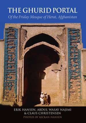 The Ghurid Portal of the Friday Mosque of Herat, Afghanistan: Conservation of a Historical Monument de Claus Christense