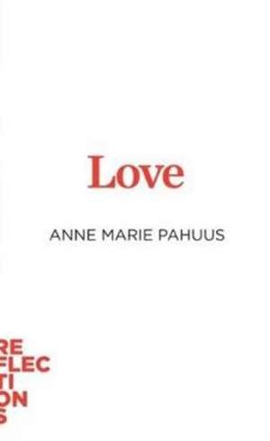 Pahuus, A: Love de Anne Marie Pahuus