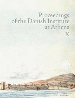 Proceedings of the Danish Institute at Athens Vol. X de Mogens Pelt